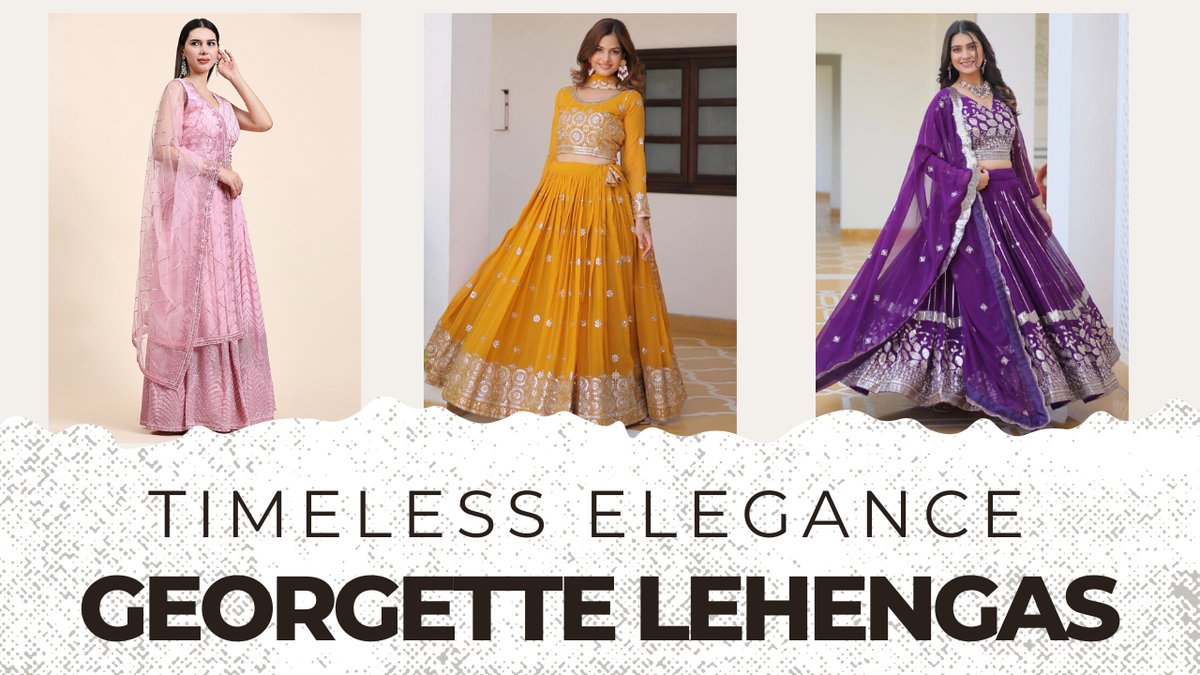 The Timeless Elegance of Georgette Lehengas: A Must-Have for Every Wardrobe