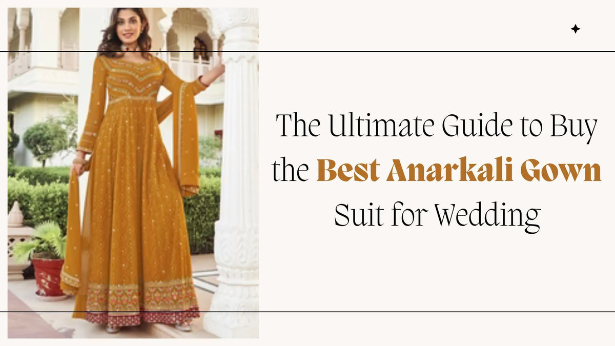 The Ultimate Guide to Buy the Best Anarkali Gown Suit for Wedding