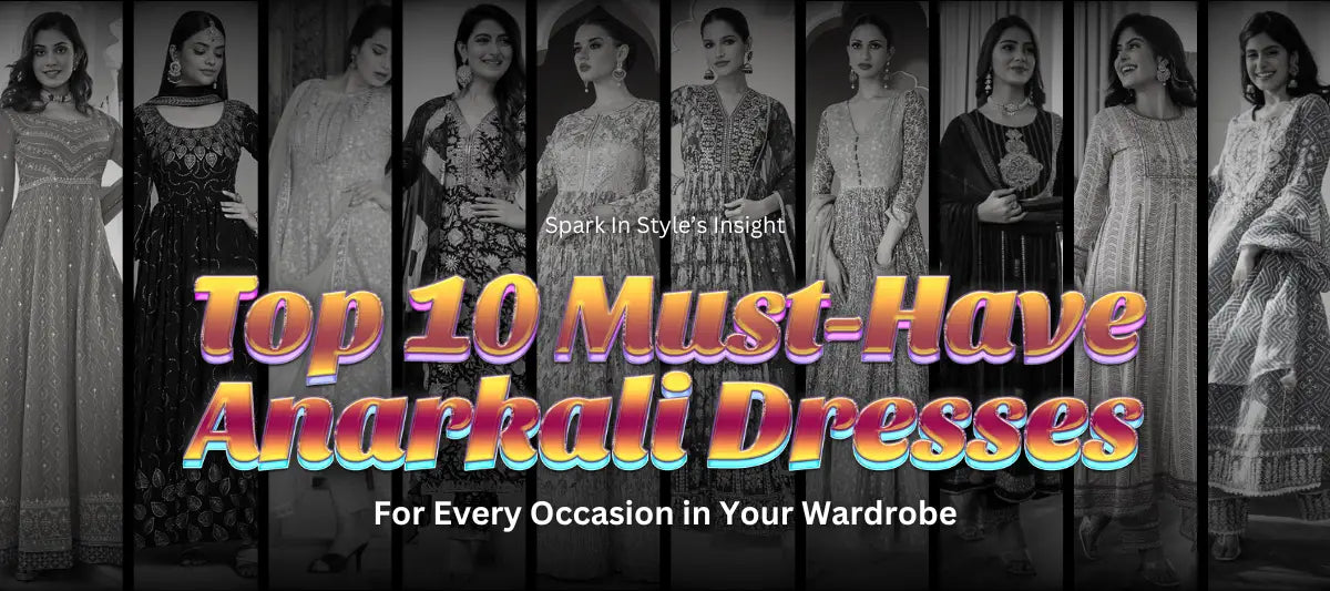 Top 10 Must-Have Anarkali Dresses for Every Occasion in Your Wardrobe